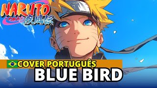 NARUTO SHIPPUDEN - BLUE BIRD - cover em PORTUGUÊS - ABERTURA 3/OP 3 FULL LEGENDADO tradução HD