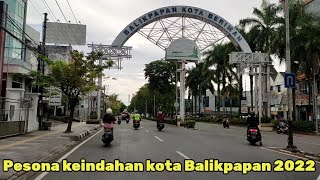 Inilah pesona keindahan pusat Kota Balikpapan 2022 dari Jl. Jendral.Sudirman ke Jl. MT.Haryono