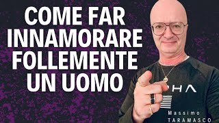 COME FAR INNAMORARE FOLLEMENTE UN UOMO