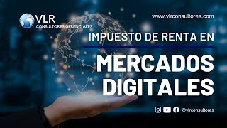 Impuesto de RENTA en los MERCADO DIGITALES | Tributación de extranjeros en COLOMBIA