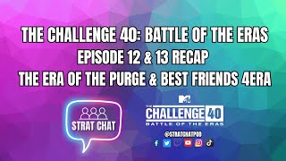 The Challenge 40 | Ep. 12 & 13 Recap - The Era of the Purge & Best Friends 4Era | Strat Chat Podcast