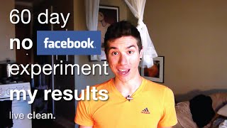 60 Day 'No Facebook' Experiment - My Results | live clean.