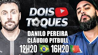 LIVE - Dois Toques com Danilo Pereira e Cláudio Pitbull | Analises, noticias e prognósticos em geral