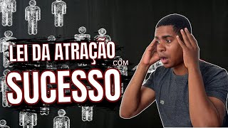 COMO TER SUCESSO COM A LEI DA ATRAÇÃO