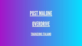 Post Malone - Overdrive - Lyrics Italiano