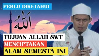 BUYA ARRAZYBHASYIM - TUJUAN ALLAH SWT MENCIPTKAN ALAM SEMESTA