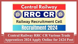 Central Railway RRC Various Trade Apprentices 2024 Apply Online for 2424 Post #railway #recruitment