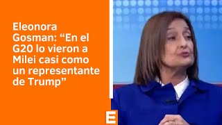 Eleonora Gosman sobre la presencia de Javier Milei en el G20