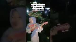 Suara emas pengamen pasar dampit malang