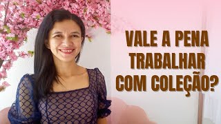 VALE A PENA TRABALHAR COM COLEÇÃO NA LOJA ? Jaciara de Abreu