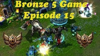 Bronze 5 Game (Episode 15)