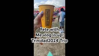 Fete with me vlog is up! Trinidad Trip! Part one! #trinidadcarnival2024