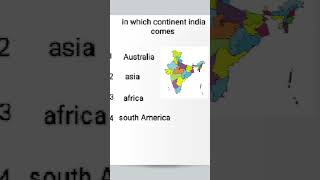 in which continent india comes. Gk question