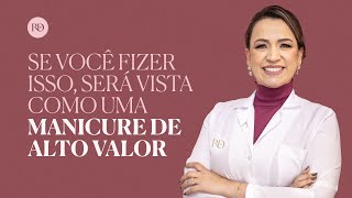 Se você fizer isso, será vista como uma manicure de alto valor