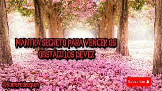 Mantra secreto para vencer os obstáculos de vez