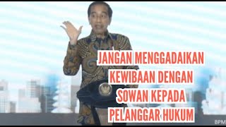 JOKOWI : JANGAN MENGGADAIKAN KEWIBAAN DENGAN SOWAN KEPADA PELANGGAR HUKUM