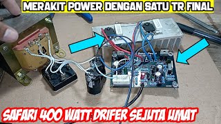 drifer safari 400 watt dengan tr final satu set trafo 5 amper kecil