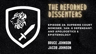 Episode 28: Supreme Court Nominee, Jan. 6 Defendant, and Apologetics & Epistemology