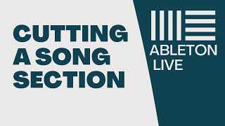 Ableton Live | Cutting a Song Section