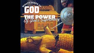 The Power of God's Supremacy - Mighty Deeds of God