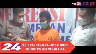 BANDAR GANJA PASAR 7 TEMBUNG DICIDUK POLSEK MEDAN AREA