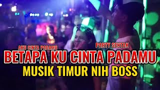 BETAPA KU CINTA PADAMU - BASS GLERR | PARTY PICA MUSIK TIMUR NIH BOSS🏝️