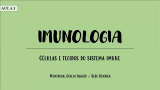 Monitoria Imunologia | Aula 2 | NP1 | Células e tecidos do sistema imune