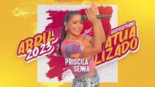 Priscila Senna - REPERTÓRIO ATUALIZADO ABRIL 2023