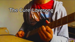 The Cure-Lovesong Solo Cover