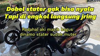 Penyebab dobel stater gak bisa nyala tapi di engkol langsung jring supra