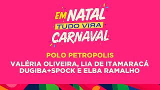 Valéria Oliveira, Lia de Itamaracá, Dugiba+Spock e Elba Ramalho no Carnaval de Natal 2024