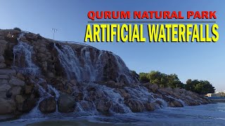 Artificial Waterfalls | Qurum Natural Park Oman