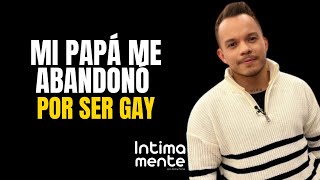 Mi papá me abandonó por ser gay: Santiago Vargas | CAP 3