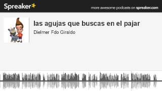 las agujas que buscas en el pajar (hecho con Spreaker)