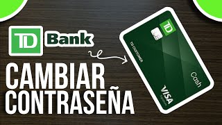 ✅Cómo CAMBIAR La Contraseña de Td Bank (Guía Definitiva)🔴