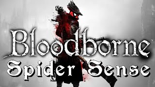 Spider Sence in Bloodborne