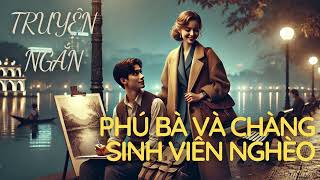 Một nữ doanh nhân giàu có tình cờ yêu một chàng sinh viên nghèo nhưng tài năng | Truyện ngắn