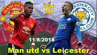 Man Utd vs Leicester city 11/8/2018 Lineup Squad & Prediction | Premier League 2018/19