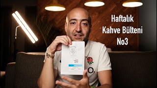 Haftalık Kahve Bülteni No3 (Tin Coffee, Coffeerem, Null Coffee)