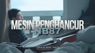 NB87 Mesin Penghancur (Official Music Video)