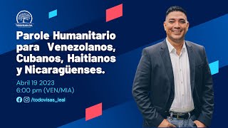 Parol Humanitario para los venezolanos, Cubanos, Haitianos y Nicaragüenses