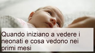 Quando iniziano a vedere i neonati e cosa vedono nei primi mesi