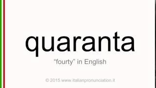 Correct italian pronunciation of quaranta, fourty