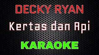 Decky Ryan - Kertas dan Api [Karaoke] | LMusical