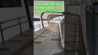 Mau Naik MRT dari Stasiun Lebak Bulus ke Stasiun Fatmawati