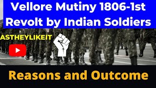 Vellore Mutiny 1806-1st Revolt by Indian Soldiers   Reasons and Outcome