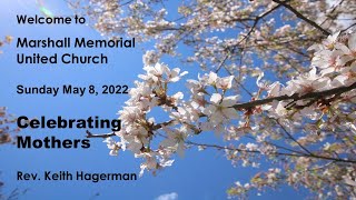 Sunday May 8/22: Celebrating Mothers! @ Marshall Memorial United Church