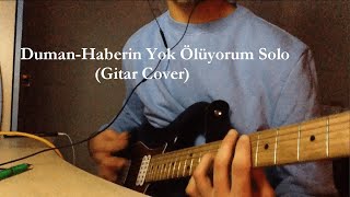 Duman-Haberin Yok Ölüyorum Solo (Gitar Cover)