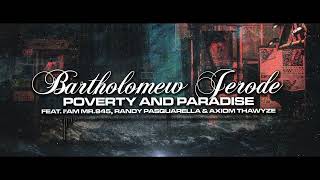 Bartholomew Jerode - Poverty and Paradise ft I'AM Mr.845, Randy Pasquarella and Axiom ThaWyze