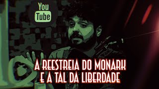 A reestreia do Monark e a tal da liberdade - Emerson Martins Video Blog 2022